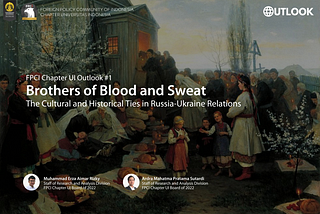 Brothers of Blood and Sweat: The Cultural and Historical Ties in Russia-Ukraine Relations
