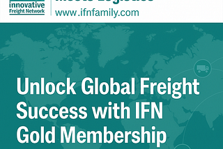 Unlock Global Freight Success with IFN Gold Membership