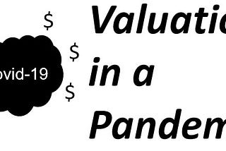 Making Sense of Valuations in the Pandemic