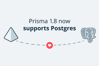 Prisma now supports Postgres