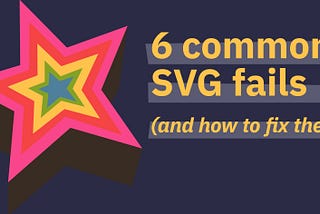6 common SVG fails cover artwork