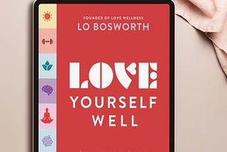 Aesthetic iPad mock-up image of the e-book version cover of the wellness book, Love Yourself Well by Lo Bosworth, founder of Love Wellness.