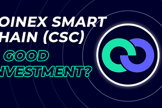 Is CoinEx Smart Chain (CSC) a good investment?