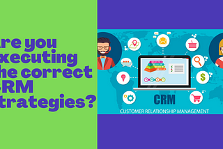 Implications of CRM