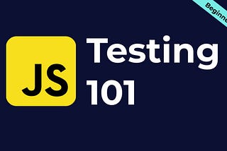 Testing 101 in JavaScript
