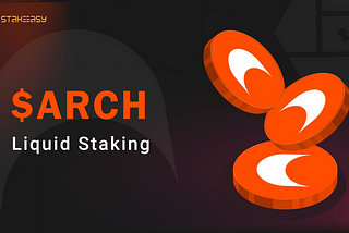 StakeEasy: Liquid Staking Protocol for $ARCH Token