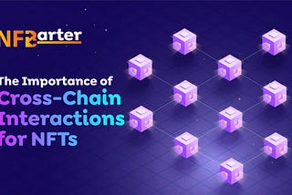 The Importance of Cross-Chain Interactions for NFTs