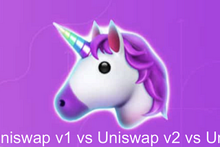 Uniswap v1 vs Uniswap v2 vs Uniswap v3.