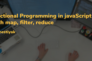 Functional Programming in JavaScript with map, filter, reduce