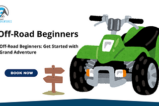 Off-Road Beginners: Get Started with Grand Adventure