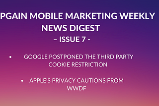 Appgain Mobile Marketing Weekly News Digest 
– Issue 7 -
