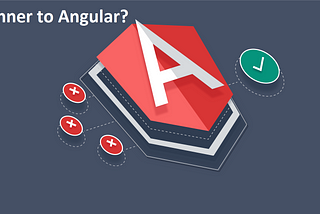 Beginner to Angular?