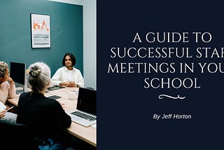 A Guide to Successful Staff Meetings in Your School | Jeff Horton, Duluth