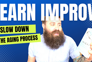 Learn improv, slow down the aging process