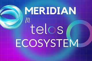 Meridian in the Telos ecosystem
