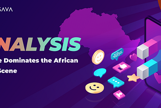 🔎ANALYSIS: Mobile Dominates the African Tech Scene