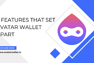 5 Features That Set Avatar Wallet Apart