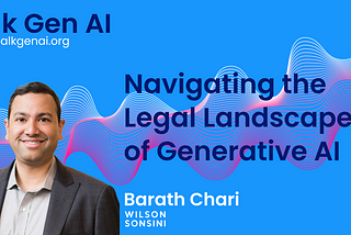 Talk Gen AI: Navigating the Legal Landscape