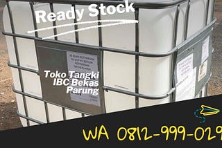 WA 0812–999–0294, Toko Tangki IBC Bekas Parung, Ready Stock