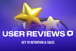 How do users reviews increase the retention and boost sales