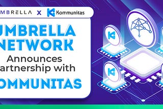 Umbrella Announces Partnership with Kommunitas, a Community-Driven Launchpad