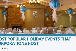 Most Popular Holiday Events That Corporations Host | Chris Janese