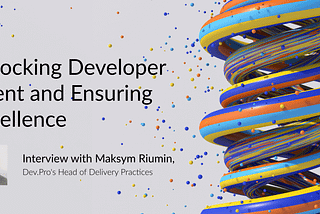 Unlocking Developer Talent and Ensuring Excellence: Insights from a Head of Delivery Practices
