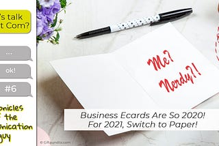 Business Ecards Are So 2020! For 2021, switch to paper!