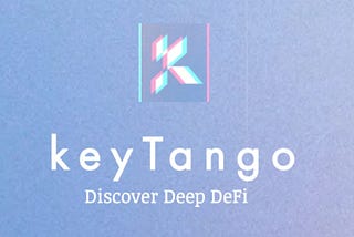 KeyTango - Offering You an Easier Way to Understand DeFi