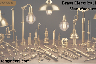Trusted Brass Electrical Parts Manufacturer — Quality You Can Count On | OK ENGINEERS