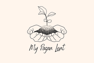 My Pagan Lent