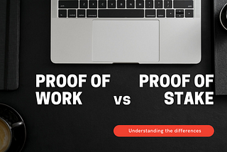 Know the difference: Proof of work vs. proof of stake