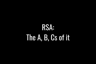 RSA: The A, B, Cs of it