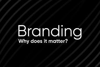 Branding… Why Does It Matter?