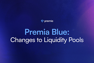 Premia Blue: Changes to Liquidity Pools