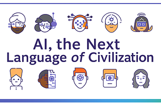 AI, the Next Language of Civilization