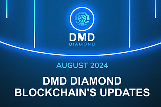 ️🗣️ DMD Diamond Blockchain’s Updates For August 2024 ✨✨.