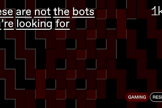 These are not the bots you’re looking for