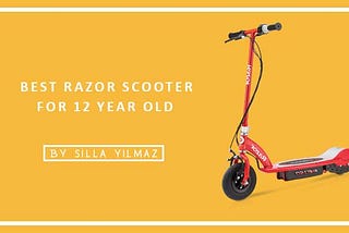 Best Razor Scooter for 12 Year Old