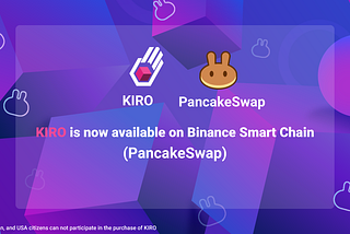 KIRO is now available on Binance Smart Chain (PancakeSwap)