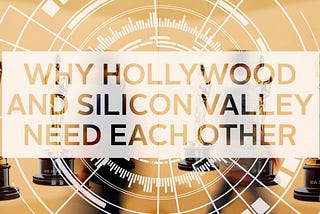 Silicon Valley Meets Hollywood