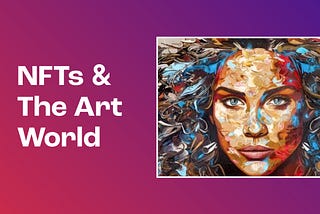 Understanding the Rise of NFTs & It’s Impact on the Art World