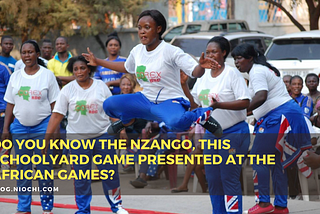 Do you know the nzango, this schoolyard game presented at the African Games?