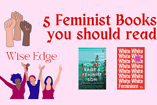 5 Feminist Books you should read