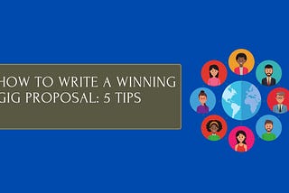 How To Write A Winning Gig Proposal: 5 Steps