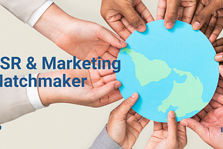 CSR & Marketing Matchmaker: Your Step-by-Step Guide to Do-Good Marketing