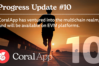 Progress Update #10 — CoralApp has officially entered the multichain realm