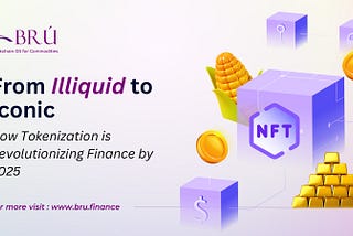 From Illiquid to Iconic: How Tokenization is Revolutionizing Finance by 2025 ?
