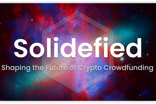 Solidefied: Shaping the Future of Crypto Crowdfunding