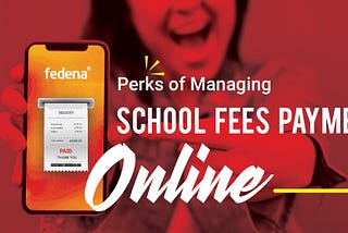 Perks to Manage School Fees Payment Online